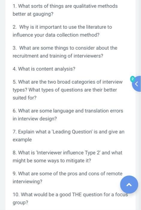 1. What sorts of things are qualitative methodsbetter at gauging?2. Why is it important to use the literature toinfluence