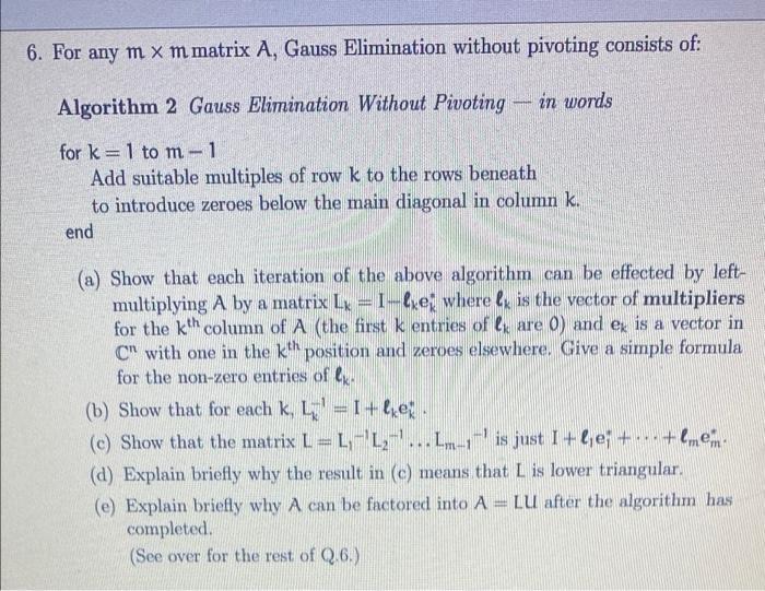 6. For any m x m matrix A, Gauss Elimination without pivoting consists of:Algorithm 2 Gauss Elimination Without Pivoting – i