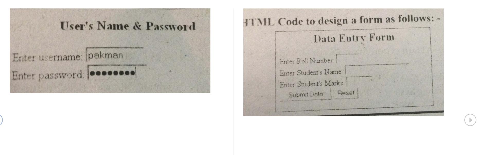 User's Name & Password Enter username: pakman Enter password: ....... HTML Code to design a form as follows: