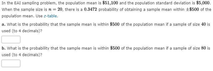 In the EAI sampling problem, the population mean is $51,100 and the population standard deviation is $5,000When the sample s