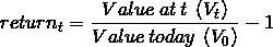 eturn_t=frac{Value:at:t:left(V_tight)}{Value:today:left(V_0ight)}-1