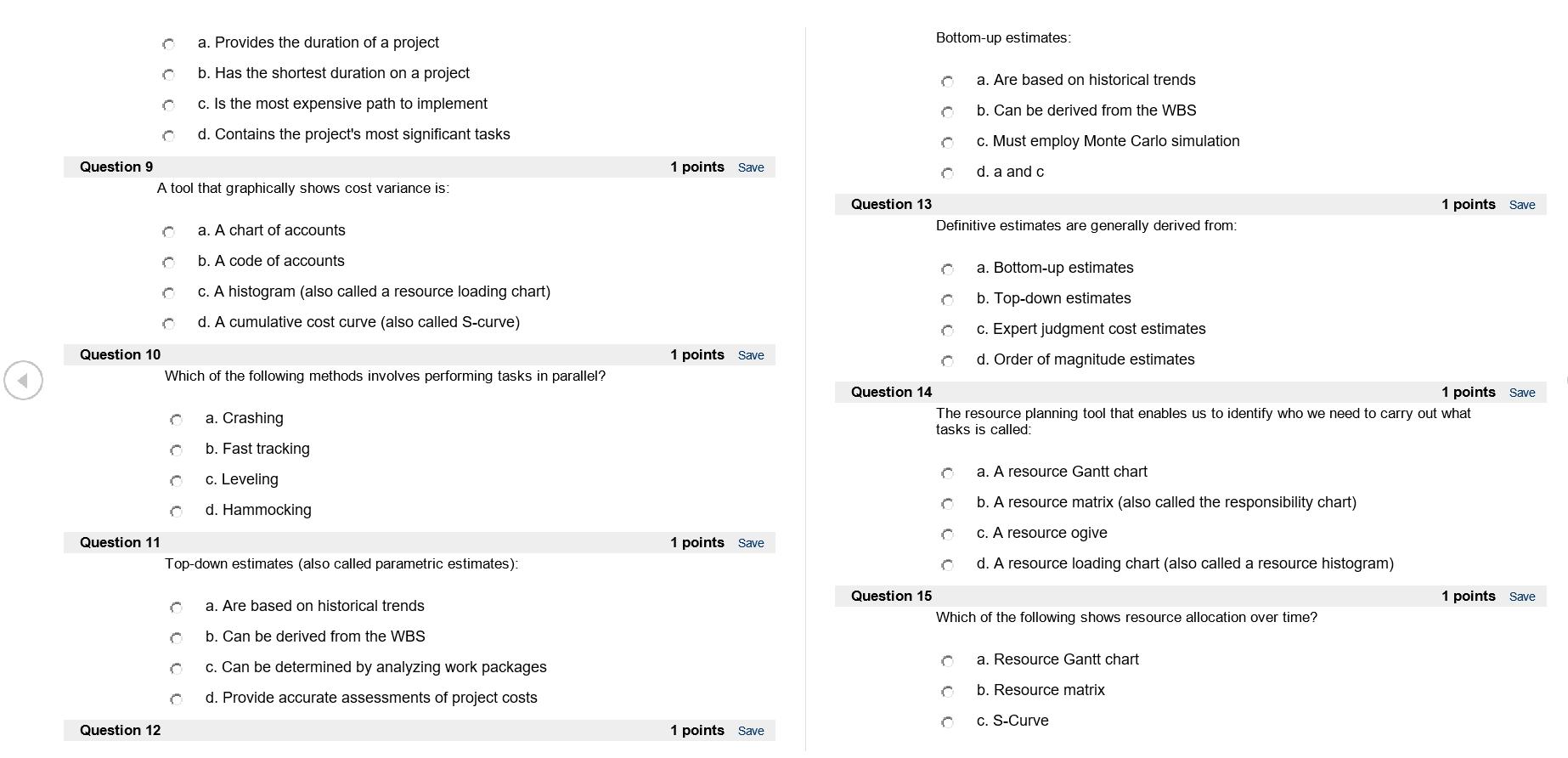 Question 9 Question 10 A tool that graphically shows cost variance is: Question 11 a. Provides the duration