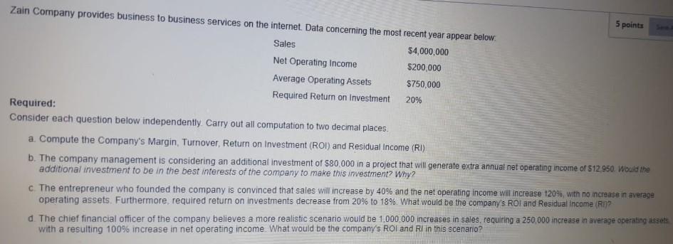 5 pointsZain Company provides business to business services on the internet. Data concerning the most recent year appear bel