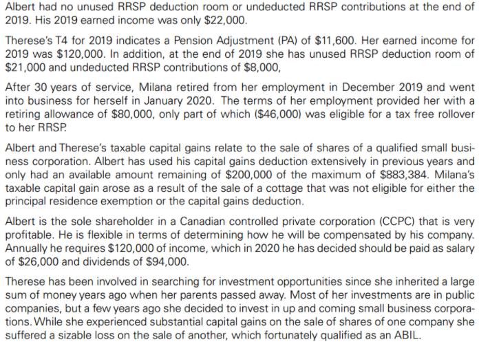 Albert had no unused RRSP deduction room or undeducted RRSP contributions at the end of 2019. His 2019 earned income was only