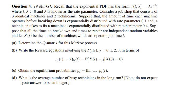 de-At Question 4. [9 Marks]. Recall that the exponential PDF has the form f(t; X) where t, > 0 and X is known