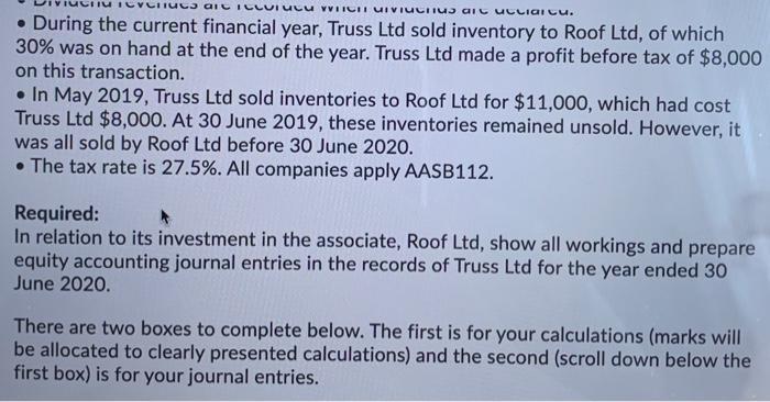 IULJ OIC I CLUiucu WICHT UIVIucru ar ucciarcu.. During the current financial year, Truss Ltd sold inventory to Roof Ltd, of