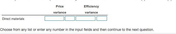 Price Efficiency variance variance Direct materials Choose from any list or enter any number in the input fields and then continue to the next question.