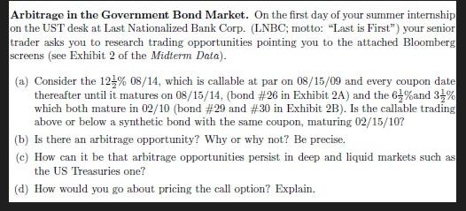 Arbitrage in the Government Bond Market. On the first day of your summer internship on the UST desk at Last