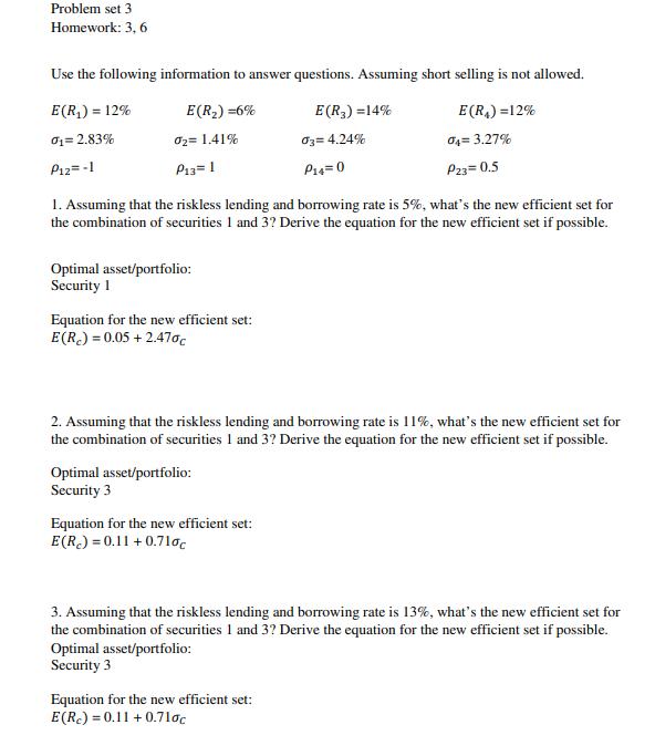 Problem set 3 Homework: 3, 6 Use the following information to answer questions. Assuming short selling is not