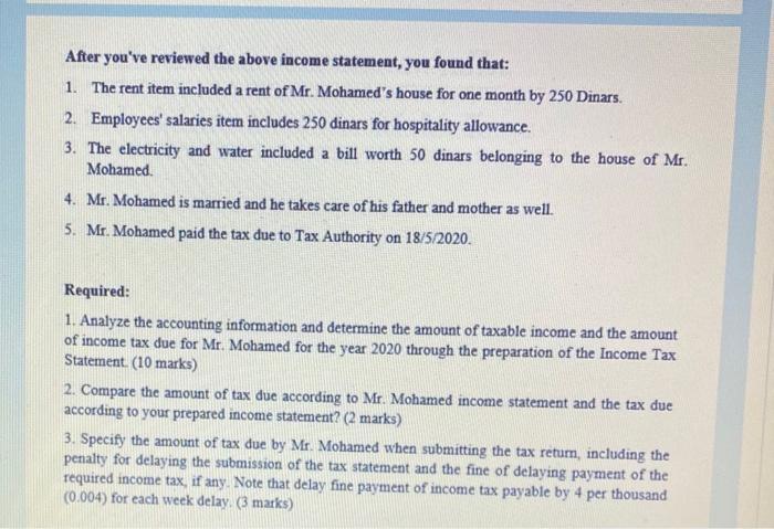After youve reviewed the above income statement, you found that: 1. The rent item included a rent of Mr. Mohameds house for