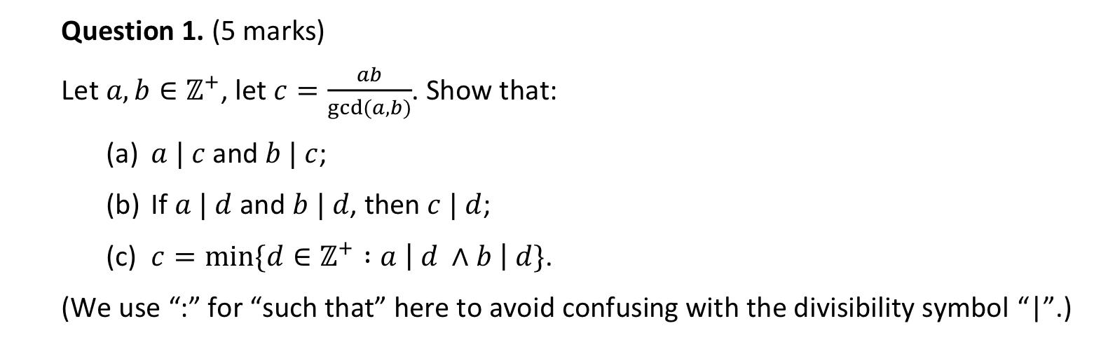 Question 1. (5 marks) Let a, b = Z+, let c =