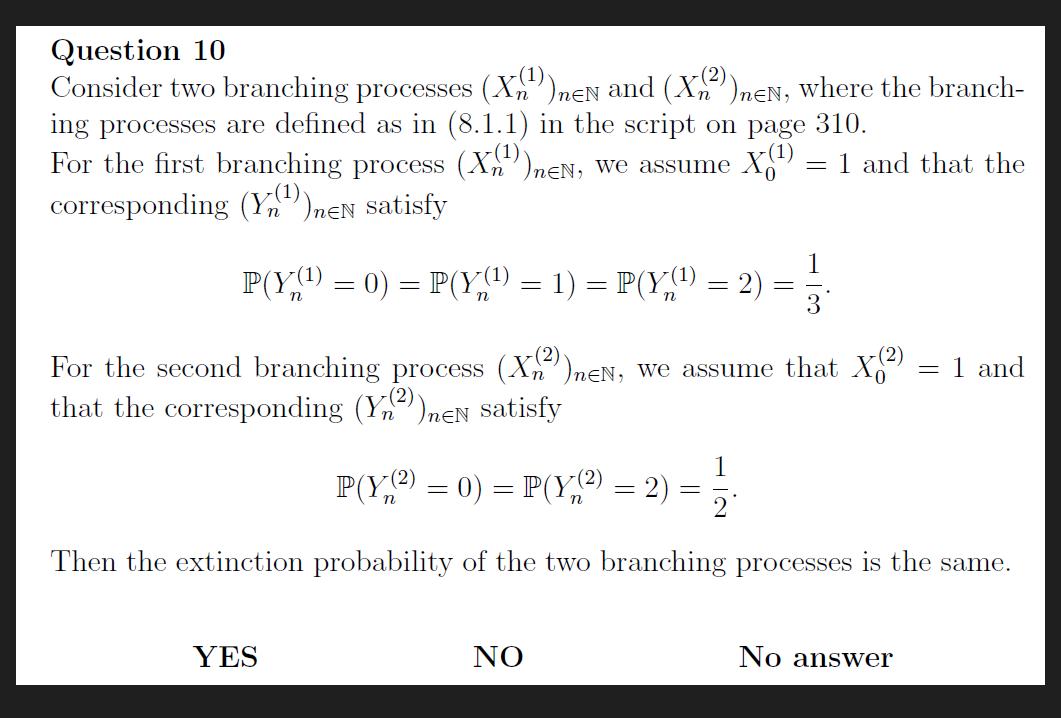Question 10 -(1) Consider two branching processes (X))neN and (X))neN, where the branch- ing processes are