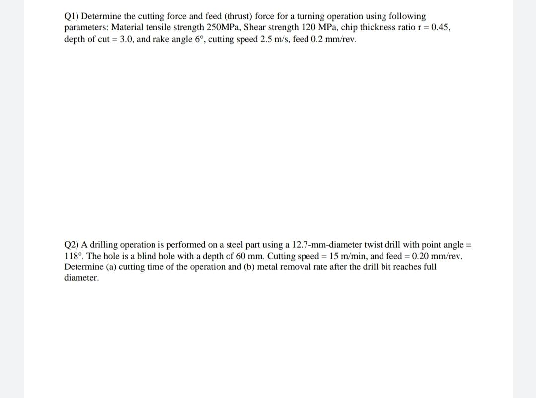 Q1) Determine the cutting force and feed (thrust) force for a turning