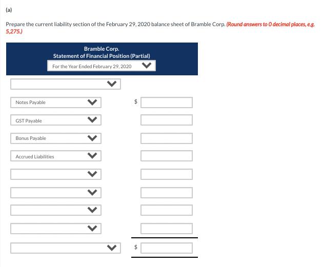 (a) Prepare the current liability section of the February 29, 2020 balance sheet of Bramble Corp. (Round answers to decimal p