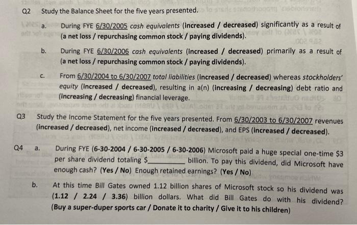 Q2 Study the Balance Sheet for the five years presented.During FYE 6/30/2005 cash equivalents (increased / decreased) signif