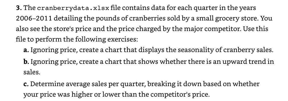 3. The cranberrydata.xlsx file contains data for each quarter in the years2006–2011 detailing the pounds of cranberries sold