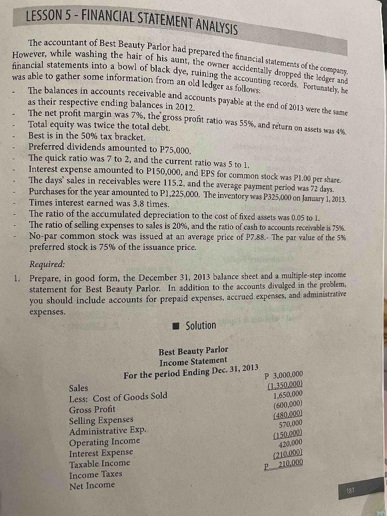 The accountant of Best Beauty Parlor had prepared the funancial statements of the company. However, while washing the hair of