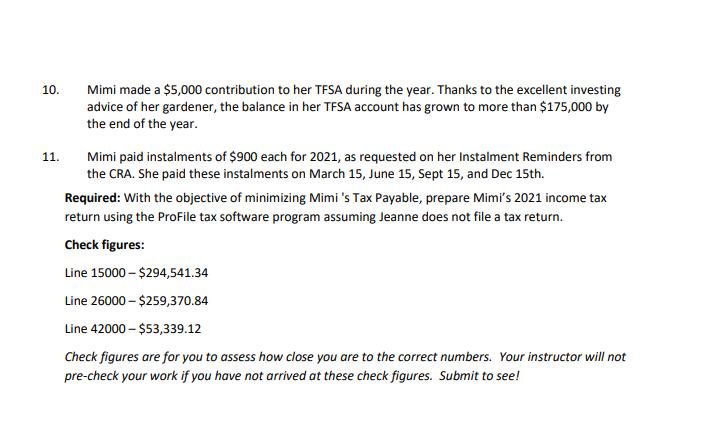 10. Mimi made a ( $ 5,000 ) contribution to her TFSA during the year. Thanks to the excellent investing advice of her gard
