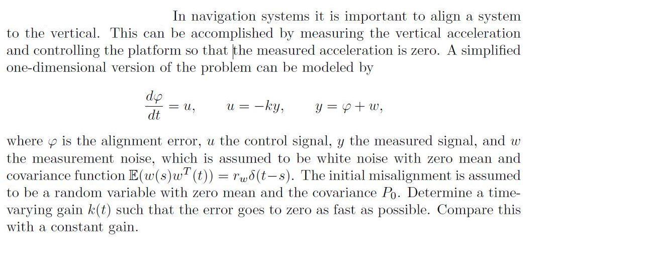 In navigation systems it is important to align a system to the