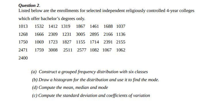 Question 2. Listed below are the enrollments for selected independent religiously controlled 4-year colleges