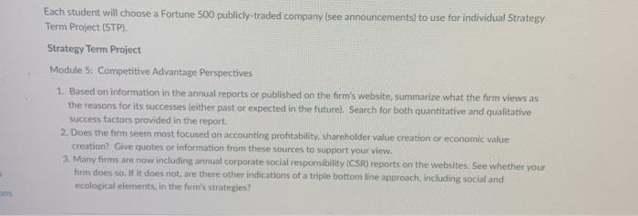 Each student will choose a Fortune 500 publicly traded company (see announcements) to use for individual StrategyTerm Projec