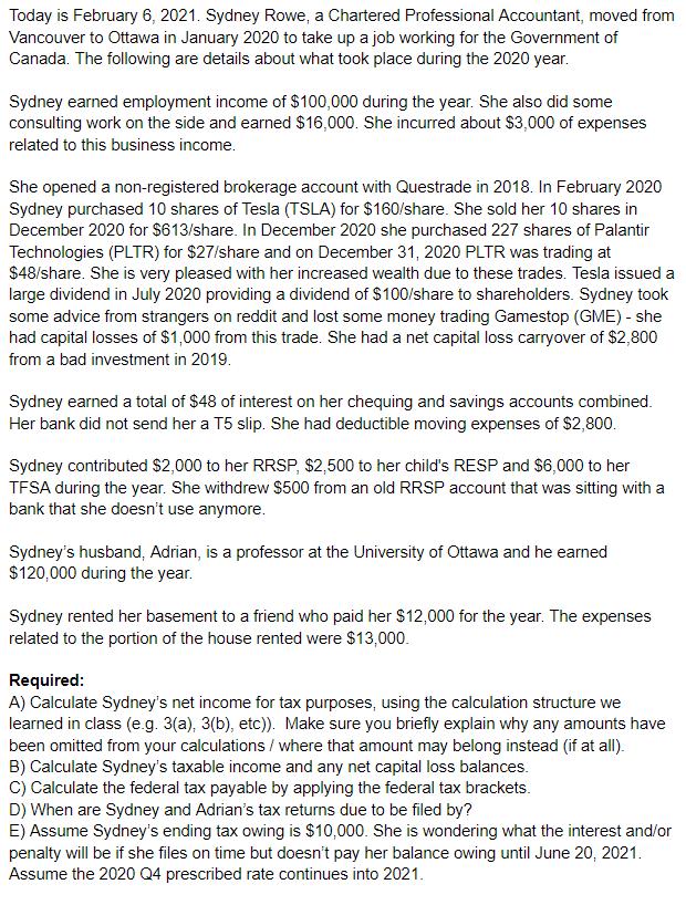 Today is February 6, 2021. Sydney Rowe, a Chartered Professional Accountant, moved fromVancouver to Ottawa in January 2020 t