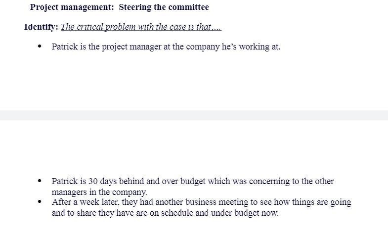 Project management: Steering the committee Identify: The critical problem with the case is that..... .