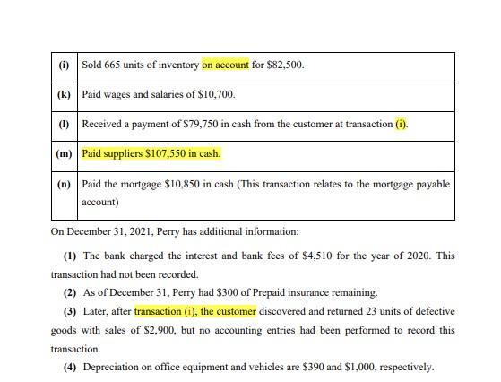 0 Sold 665 units of inventory on account for $82,500. (k) Paid wages and salaries of $10,700. (1) Received a payment of $79,7