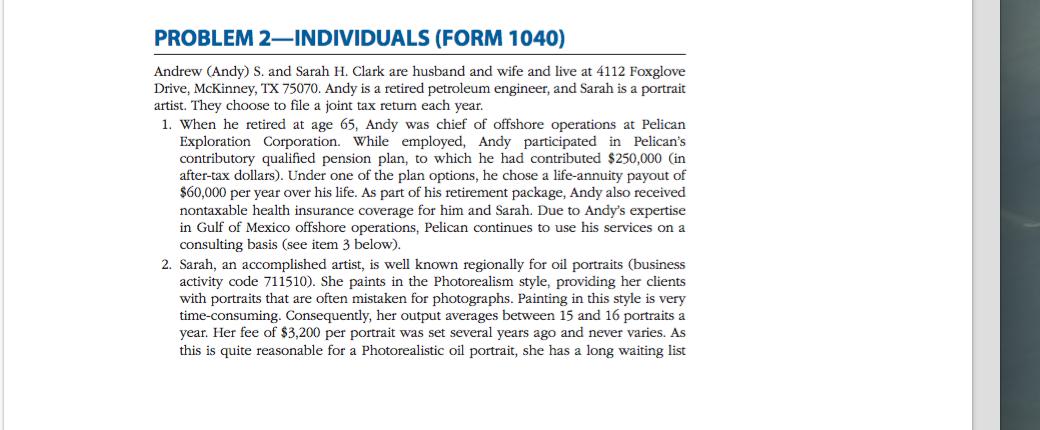 PROBLEM 2-INDIVIDUALS (FORM 1040)Andrew (Andy) S. and Sarah H. Clark are husband and wife and live at 4112 FoxgloveDrive, M