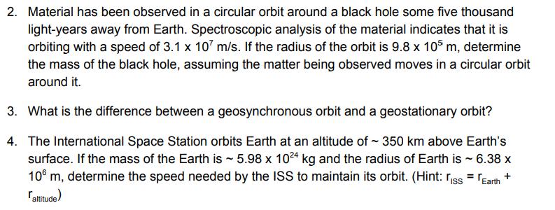 2. Material has been observed in a circular orbit around a black hole some five thousand light-years away from Earth. Spectro