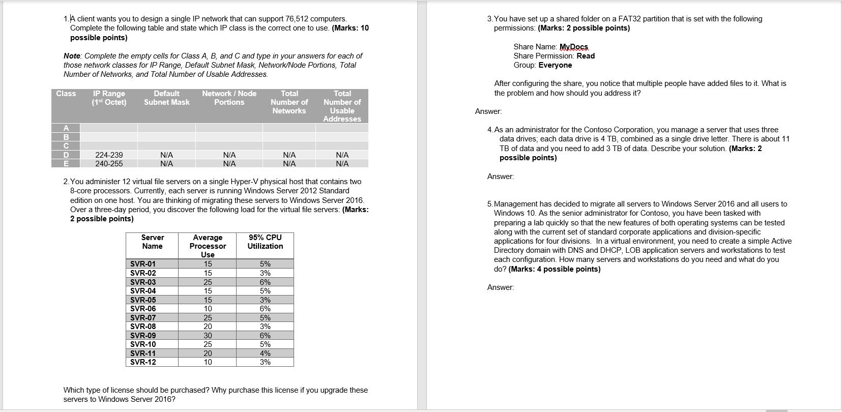 1.A client wants you to design a single IP network that can support 76,512 computers.Complete the following table and state