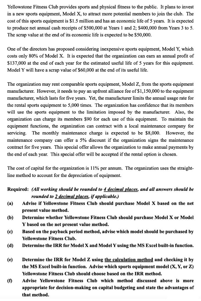 Yellowstone Fitness Club provides sports and physical fitness to the public. It plans to invest in a new sports equipment, Mo