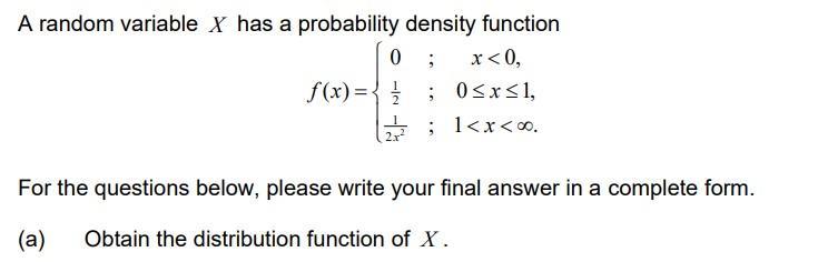 A random variable ( X ) has a probability density function [ f(x)=left{begin{array}{ccc} 0 & ; & x<0  frac{1}{2} & ;