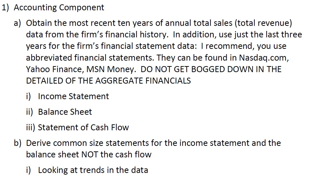 1) Accounting Component a) Obtain the most recent ten years of annual total sales (total revenue) data from the firms financ