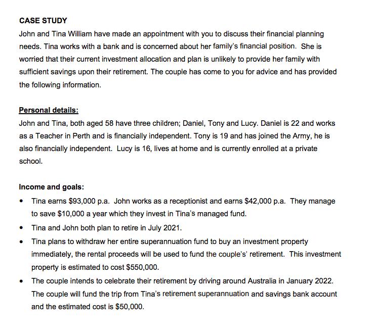CASE STUDYJohn and Tina William have made an appointment with you to discuss their financial planningneeds. Tina works with