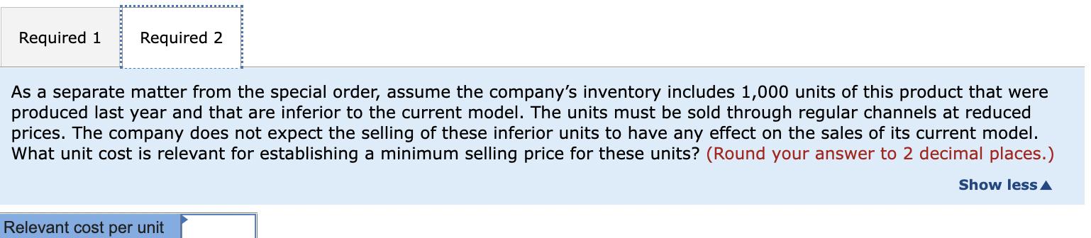 As a separate matter from the special order, assume the companys inventory includes 1,000 units of this product that were pr