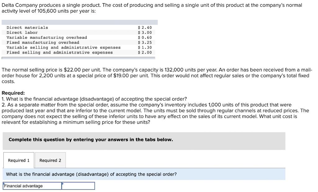Delta Company produces a single product. The cost of producing and selling a single unit of this product at the companys nor