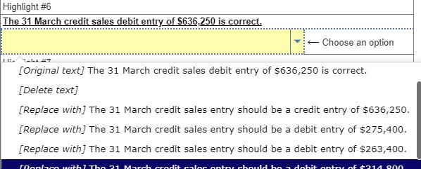 Highlight #6 The 31 March credit sales debit entry of ( $ 636,250 ) is correct. [Original text] The 31 March credit sales