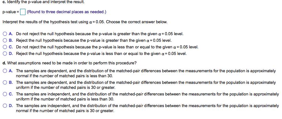 c. Identify the p-value and interpret the result. p-value = (Round to three decimal places as needed.) Interpret the results