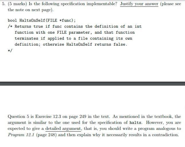 5. (5 marks) Is the following specification implementable? Justify your answer (please see the note on next page). bool Halts