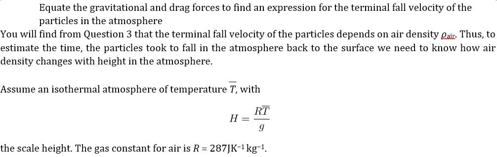 Equate the gravitational and drag forces to find an expression for the terminal fall velocity of the particles in the atmosph