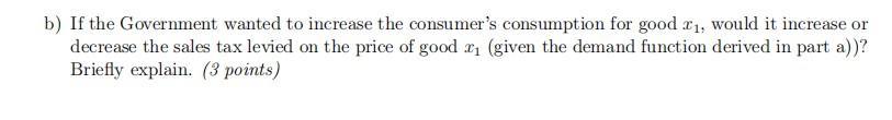 b) If the Government wanted to increase the consumer's consumption for good r, would it increase or decrease