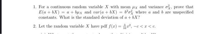 1. For a continuous random variable ( X ) with mean ( mu_{X} ) and variance ( sigma_{X}^{2} ), prove that ( E(a+b X)