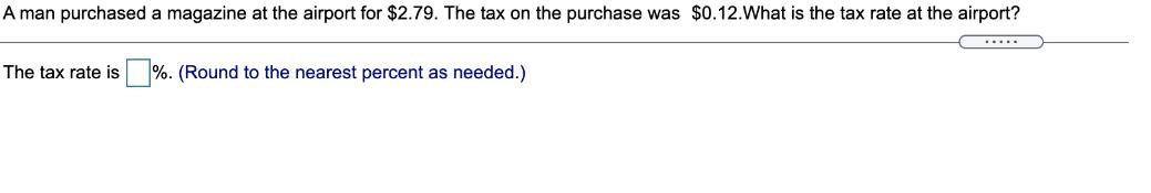 A man purchased a magazine at the airport for $2.79. The tax