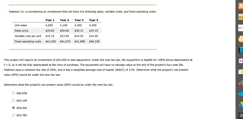 Yeatman Co. is considering an investment that will have the following sales, variable costs, and fixed operating costs: This