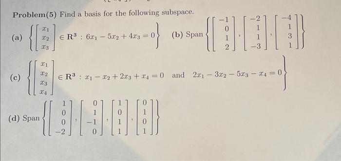 Problem(5) Find a basis for the following subspace. (a) \( \left\{\left[\begin{array}{l}x_{1} \\ x_{2} \\ x_{3}\end{array}i