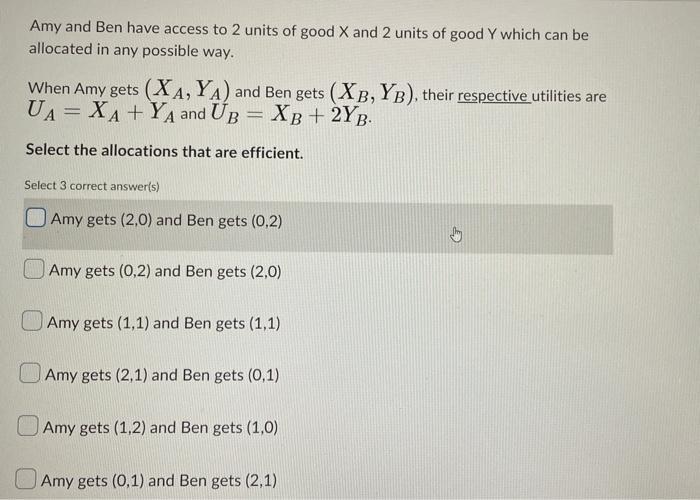 Amy and Ben have access to 2 units of good ( X ) and 2 units of good ( Y ) which can be allocated in any possible way. W