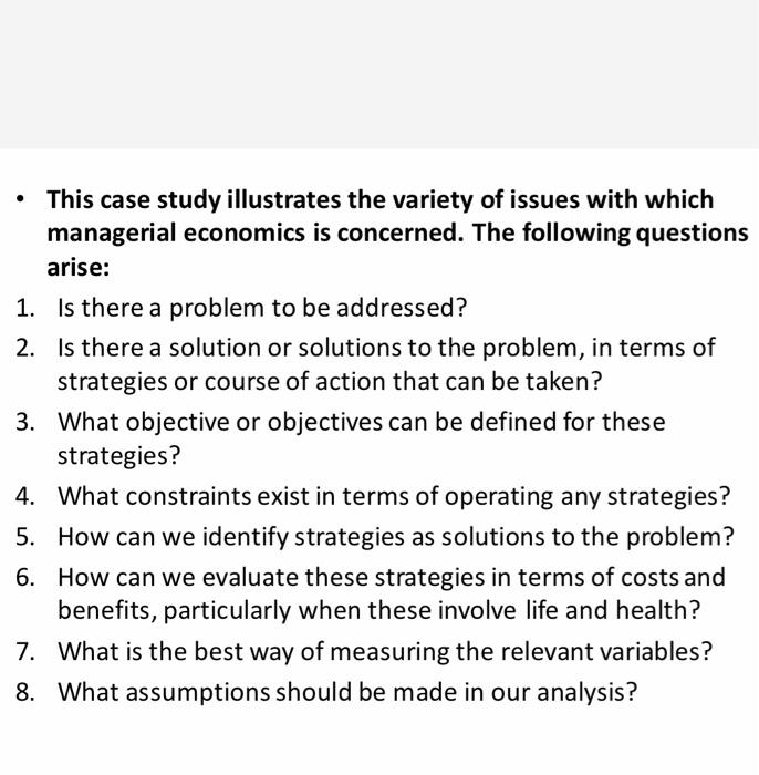 This case study illustrates the variety of issues with which managerial economics is concerned. The following questions arise