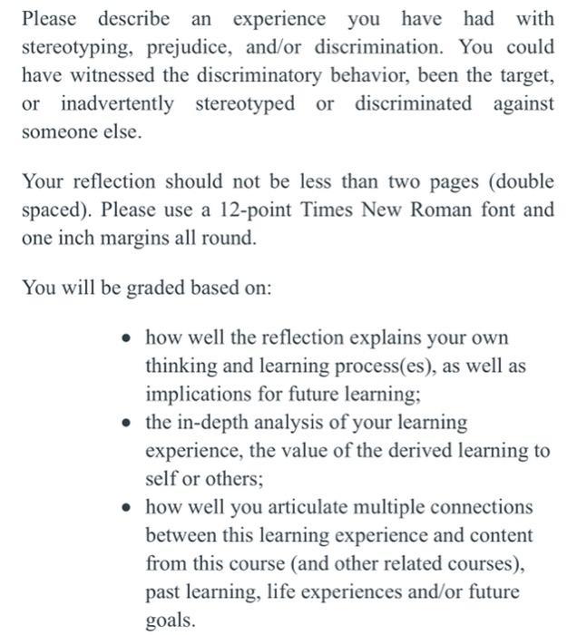 Please describe an an experience you have had with stereotyping, prejudice, and/or discrimination. You could have witnessed t