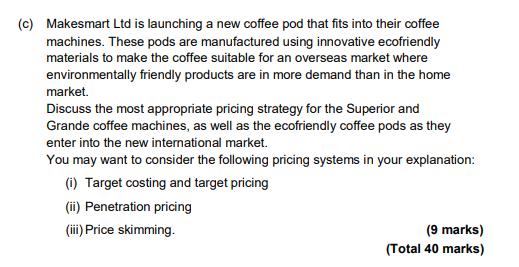 (c) Makesmart Ltd is launching a new coffee pod that fits into their coffee machines. These pods are manufactured using innov
